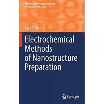 Electrochemical Methods of Nanostructure Preparation (Monographs in Electrochemistry)