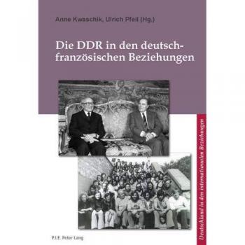 Die DDR in den deutsch-französischen Beziehungen: La RDA Dans Les Relations Franco-Allemandes