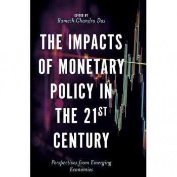 The Impacts of Monetary Policy in the 21st Century: Perspectives from Emerging Economies