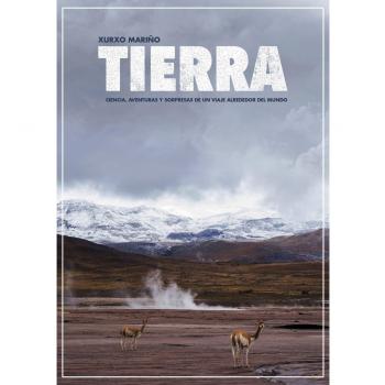 Tierra: Ciencia, aventuras y sorpresas de un viaje alrededor del mundo.