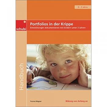 Handbücher für die frühkindliche Bildung: Portfolios in der Krippe: Entwicklungen dokumentieren mit Kindern unter drei Jahren