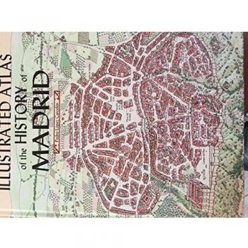 Illustrated Atlas Of The History Of Madrid