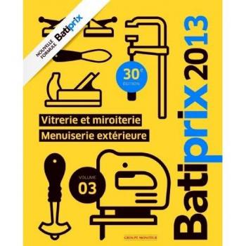 Batiprix 2013: Volume 3, Menuiserie extérieure, vitrerie et miroiterie