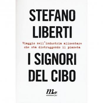 I signori del cibo. Viaggio nell'industria alimentare che sta distruggendo il pianeta