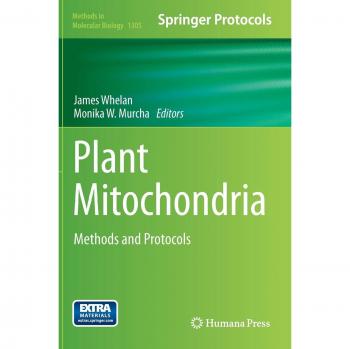 Plant Mitochondria: Methods and Protocols (Methods in Molecular Biology)