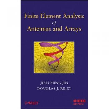 Finite Element Analysis of Antennas and Arrays by Douglas J. Riley Hardcover Book