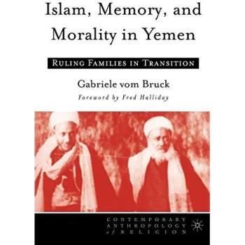 Islam, Memory, And Morality In Yemen, Contemporary Anthropology of Religion