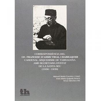 Correspondència del dr. Francesc d'assís vidal i barraquer, cardenalarquebisbe de tarragona, amb secretaria d' estat de la santa