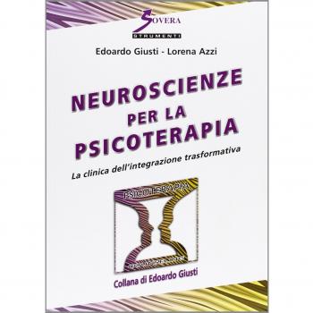 Neuroscienze per la psicoterapia. La clinica dell'integrazione trasformativa