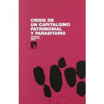 Crisis De Un Capitalismo Patrimonial Y Parasitario