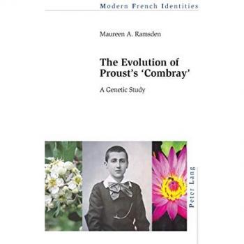 The Evolution of Proust’s «Combray»: A Genetic Study (Modern French Identities, Band 138)