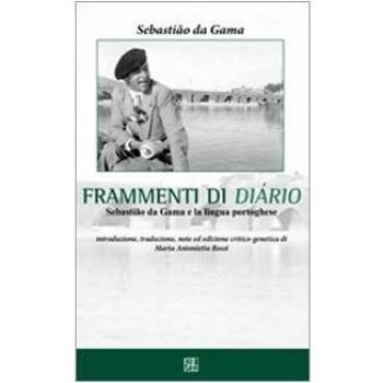 Sebastião da Gama. Frammenti di diário. Ediz. italiana e portoghese
