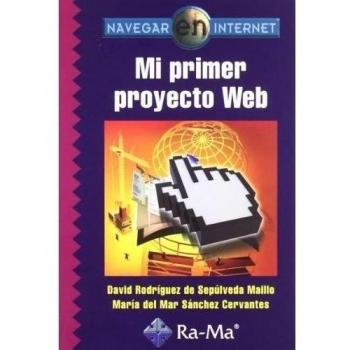 Navegar en Internet: Mi primer proyecto web (Tapa blanda).