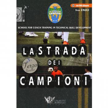 La strada dei campioni. School for coach training in technical skill development. Terzo livello. Con DVD