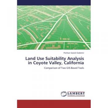 Land Use Suitability Analysis in Coyote Valley California