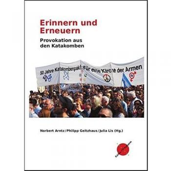 Norbert Arntz Erinnern Und Erneuern: Provokation Aus Den Katakomben (Edition Itp-Kompass)