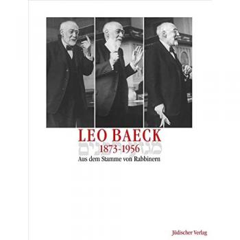 Leo Baeck 1873-1956 Aus dem Stamme von Rabbinern