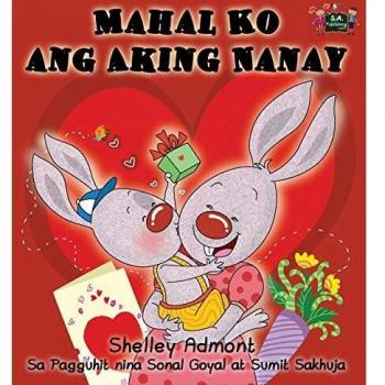 Mahal Ko ang Aking Nanay: I Love My Mom (Tagalog Edition) (Tagalog Bedtime Collection)