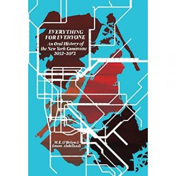 Everything for Everyone: An Oral History of the New York Commune, 2052–2072