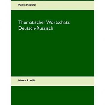 Thematischer Wortschatz Deutsch-Russisch: Niveaus A1, A2, B1, B2