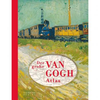Nienke Denekamp Der Große Van Gogh Atlas: Eine Reise Durch Europa