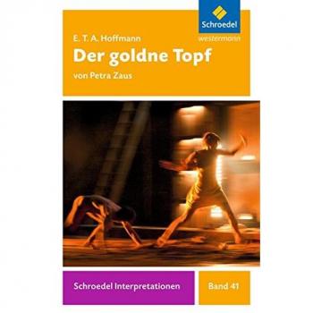 Hoffmann, Ernst Theodor Amadeus Schroedel Interpretationen: E. T. A. Hoffmann: Der Goldne Topf