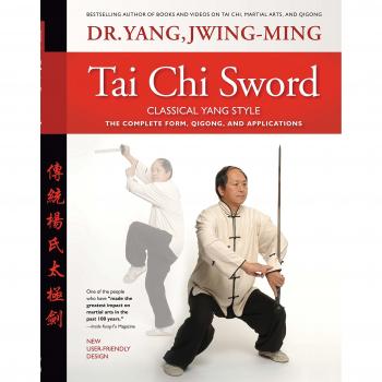 Tai CHI Sword Classical Yang Style : The Complete Form, Qigong, and Applications