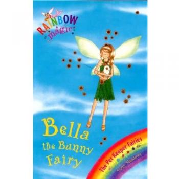 Bella The Bunny Fairy: The Pet Keeper Fairies Book 2