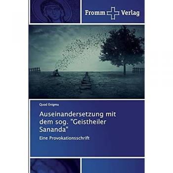 Auseinandersetzung mit dem sog. Geistheiler Sananda: Eine Provokationsschrift