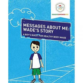 Messages About Me, Wade's Story: A Boy's Quest for Healthy Body Image