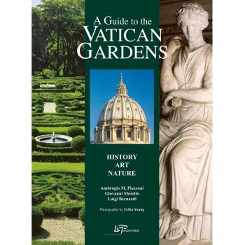 A Guide to the Vatican gardens. History, art, nature