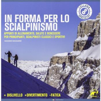 In forma per lo scialpinismo. Appunti di allenamento, salute e benessere per principianti, scialpinisti classici e sportivi