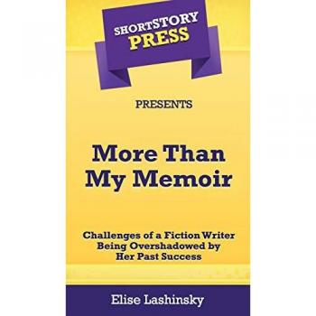 Short Story Press Presents More Than My Memoir: Challenges of a Fiction Writer Being Overshadowed by Her Past Success