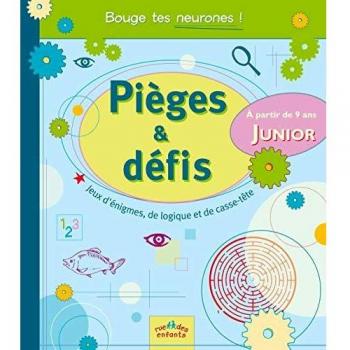 Pièges & défis Junior : Jeux d'énigmes, de logique et de casse-tête