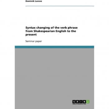 Syntax changing of the verb phrase from Shakespearian English to the present