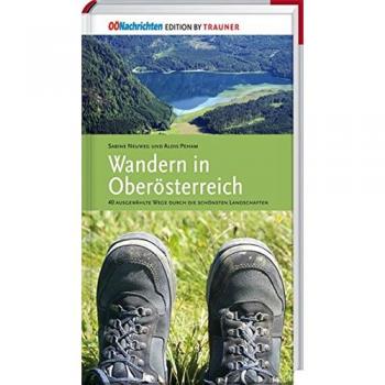 Wandern in Oberösterreich, 40 ausgewählte Wege durch die schönsten Landschaften