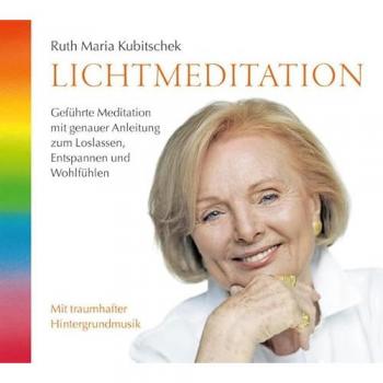 Lichtmeditation: Geführte Meditation mit genauer Anleitung zum Loslassen Entspannen und Wohlfühlen