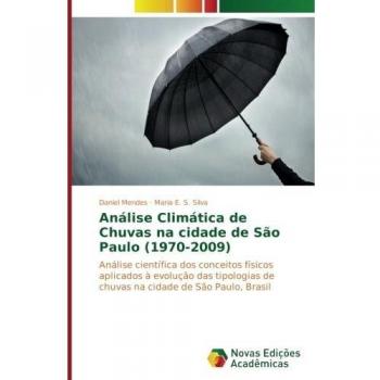 Análise Climática de Chuvas na cidade de São Paulo (1970-2009): Análise científica dos conceitos físicos aplicados à evolução das tipologias de chuvas na cidade de São Paulo, Brasil