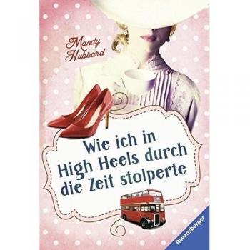 Wie ich in High Heels durch die Zeit stolperte