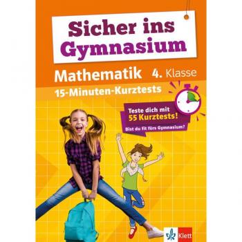 Sicher ins Gymnasium 15-Minuten-Kurztests Mathematik 4. Klasse