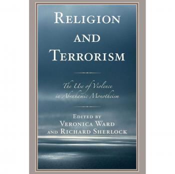 Religion and Terrorism: The Use of Violence in Abrahamic Monotheism