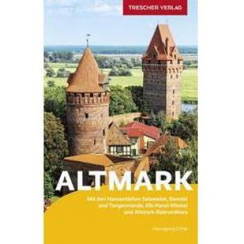 Heinzgeorg Oette Reiseführer Altmark: Mit Den Hansestädten Salzwedel, Stendal Und Tangermünde, Elbe-Havel-Winkel Und Altmark-Radrundkurs (Trescher-Reiseführer)