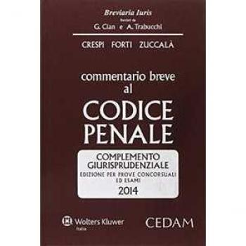 Commentario breve al codice penale. Complemento giurisprudenziale. Edizione per prove concorsuali ed esami 2014