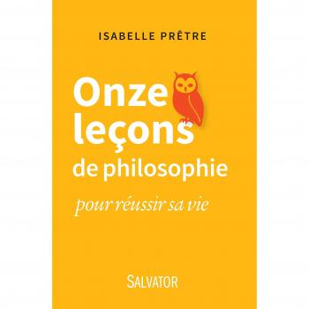 Onze leçons de philosophie pour réussir sa vie