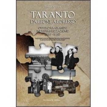 Taranto da Leone a Lorusso ovvero la grande industrializzazione (1957-1970)