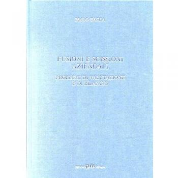 Fusioni e scissioni aziendali. Problemi di valutazione e di bilancio