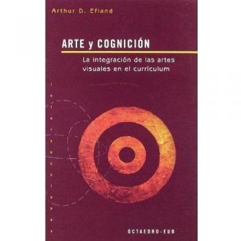 ARTE Y COGNICION.LA INTEGRACION DE LAS ARTES VISUALES EN EL CURRICULUM
