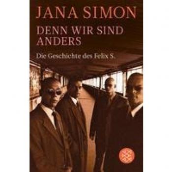 Jana Simon Denn Wir Sind Anders: Die Geschichte Des Felix S.