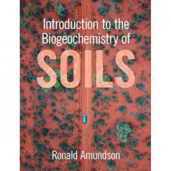 Introduction to the Biogeochemistry of Soils by Amundson & Ronald University of California & Berkeley