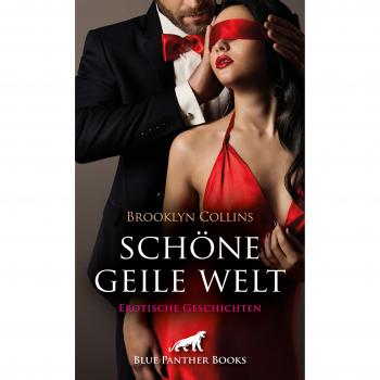 Schöne geile Welt | 11 Erotische Geschichten